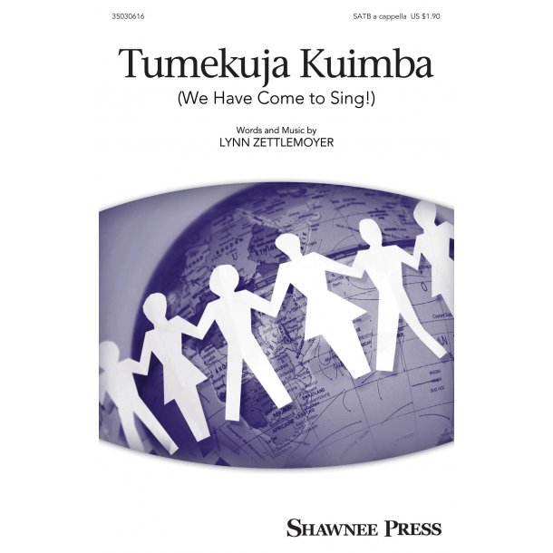Lynn Zettlemoyer: Tumekuja Kuimba (We Have Come To Sing!) (SATB)