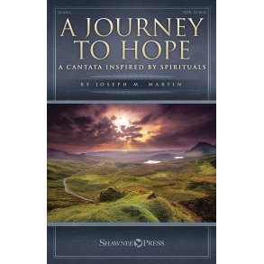 Joseph M. Martin: A Journey To Hope - A Cantata Inspired By Spirituals