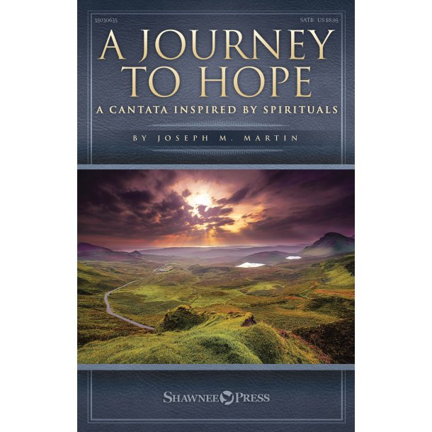 Joseph M. Martin: A Journey To Hope - A Cantata Inspired By Spirituals