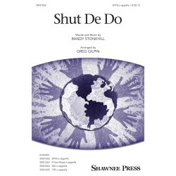 Randy Stonehill: Shut De Do (Arr. Gilpin) (SATB)