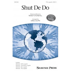 Randy Stonehill: Shut De Do (Arr. Gilpin) (TTB)