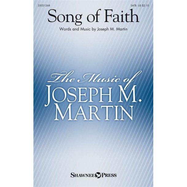 Joseph M. Martin: Song Of Faith (SATB)
