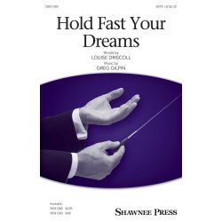 Greg Gilpin: Hold Fast Your Dreams (SATB)