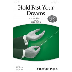 Greg Gilpin: Hold Fast Your Dreams (SAB)
