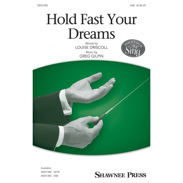 Greg Gilpin: Hold Fast Your Dreams (SAB)