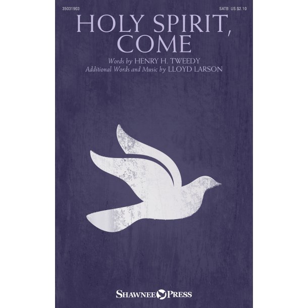 Henry H. Tweedy/Lloyd Larson: Holy Spirit, Come (SATB)