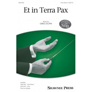 Greg Gilpin: Et In Terra Pax (SAB)