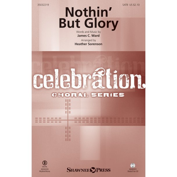 James C. Ward: Nothin' But Glory (Arr. Sorenson) (SATB)