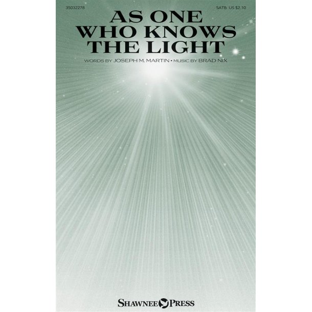 Brad Nix: As One Who Knows The Light (SATB)
