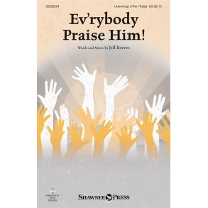 Ev'rybody Praise Him!