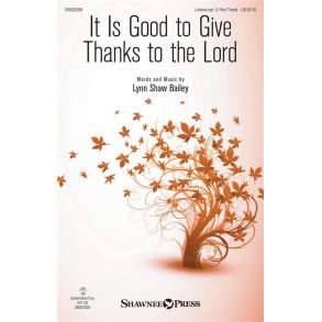 It Is Good to Give Thanks to the Lord : Unison/2-Part Treble