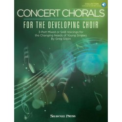 Concert Chorals for the Developing Choir : 3-Part Mixed or SAB Voicings for the Changing Needs of Young Singers