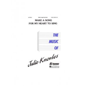 Julie Knowles: Make A Song For My Heart To Sing (2-Part)