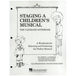 Staging A Children's Musical - The Ultimate Notebook