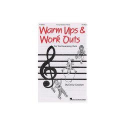 Warm-Ups And Work-Outs For The Developing Choir Volume 1