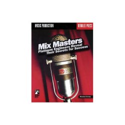 Maureen Droney: Mix Masters - Platinum Engineers Reveal Their Secrets For Success
