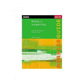 Melody In Songwriting: Tools And Techniques For Writing Hit Songs