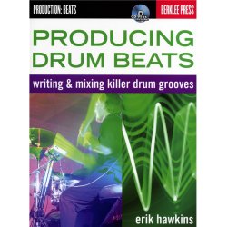 Eric Hawkins: Producing Drum Beats - Writing And Mixing Killer Drum Grooves