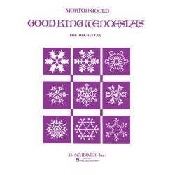 Morton Gould: Good King Wenceslas For Orchestra