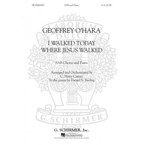 Geoffrey O'Hara: I Walked Today Where Jesus Walked (Arr. C. Harry Causey)