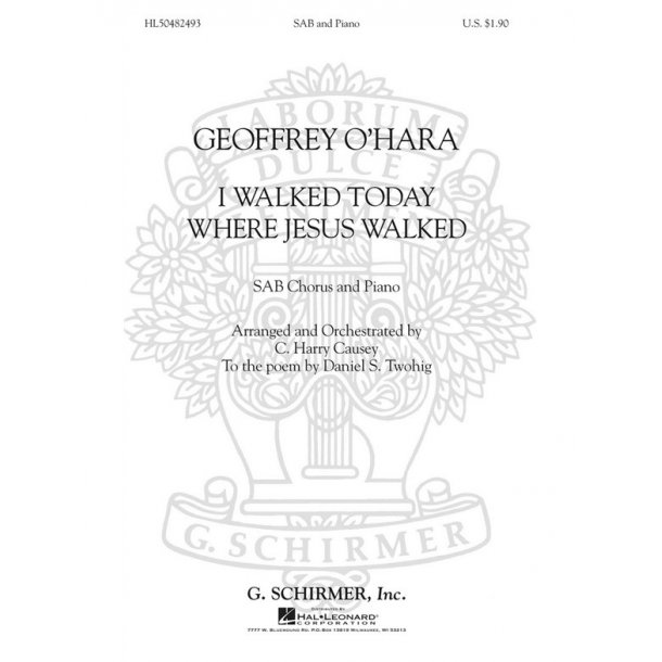 Geoffrey O'Hara: I Walked Today Where Jesus Walked (Arr. C. Harry Causey)