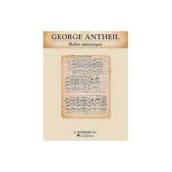 George Antheil: Ballet Mecanique (Study Score)