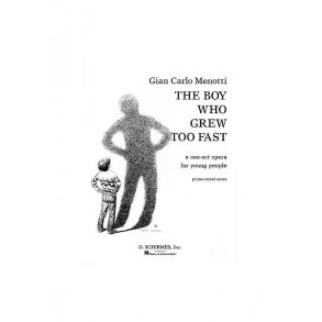 Gian Carlo Menotti: The Boy Who Grew Too Fast