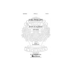 Joel Phillips: Love Is A Place (SATB)