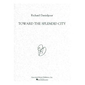 Richard Danielpour: Toward The Splendid City (Full Score)