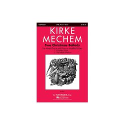 Kirke Mechem: Two Christmas Ballads (SATB)