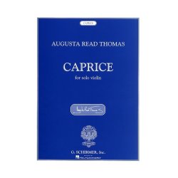 Augusta Read Thomas - Caprice For Solo Violin