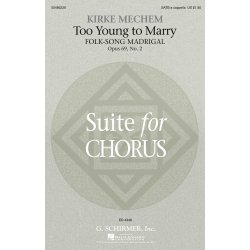 Kirke Mechem: Too Young To Marry (Folk-Song Madrigal)