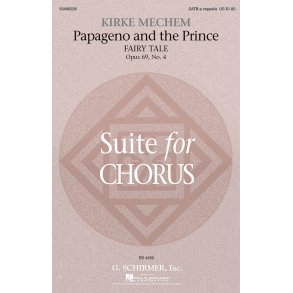 Kirke Mechem: Papageno And The Prince (Fairy Tale) From Suite For Chorus Op. 69