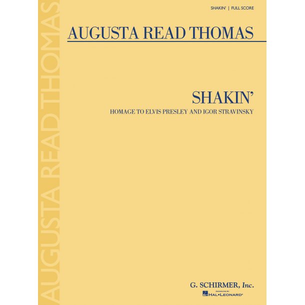 Augusta Read Thomas: Shakin' (Homage To Elvis Presley And Igor Stravinsky) - Full Score