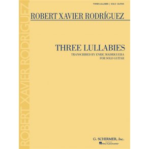 Robert Xavier Rodrguez: Three Lullabies - Guitar Solo
