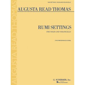 Augusta Read Thomas: Rumi Settings (Violin/Cello)