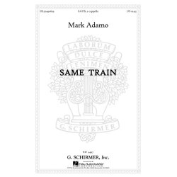 Mark Adamo: Same Train - SATB A Cappella