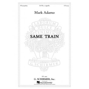 Mark Adamo: Same Train - SATB A Cappella