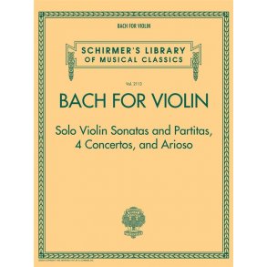 Schirmer's Library Of Musical Classics Volume 2113: Bach For Violin – Sonatas And Partitas, 4 Concertos, And Arioso