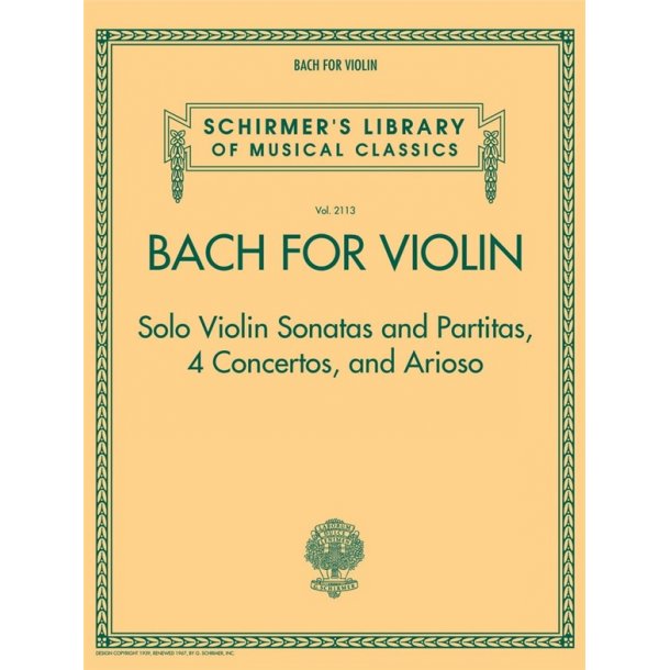Schirmer's Library Of Musical Classics Volume 2113: Bach For Violin &ndash; Sonatas And Partitas, 4 Concertos, And Arioso