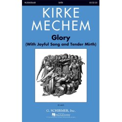 Kirke Mechem: Glory (With Joyful Song And Tender Mirth)