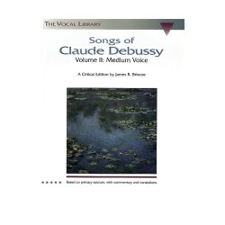Songs Of Claude Debussy Volume II: Medium Voice