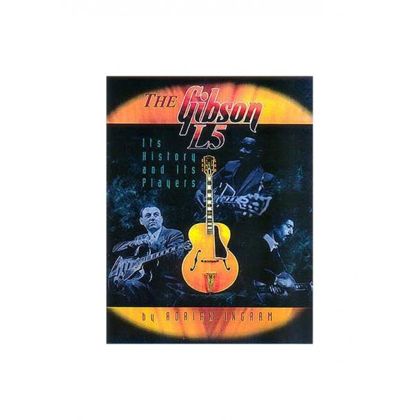 The Gibson L5 - Its History And Its Players