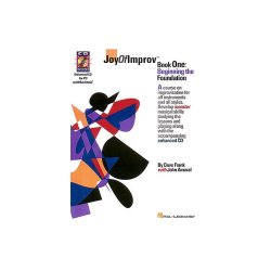 Joy Of Improv Book One: Beginning The Foundation