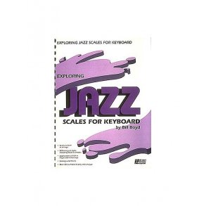 Bill Boyd: Exploring Jazz Scales For Keyboards