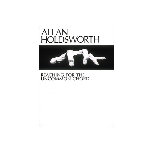 Allan Holdsworth: Reaching For The Uncommon Chord