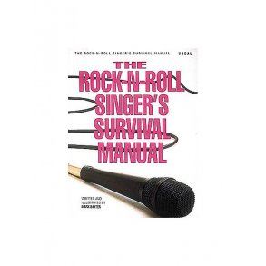 The Rock-N-Roll Singer's Survival Manual