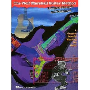 The Wolf Marshall Guitar Method : Advanced Concepts And Techniques