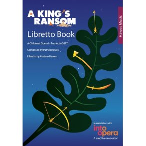 Patrick Hawes: A King's Ransom (Libretto)