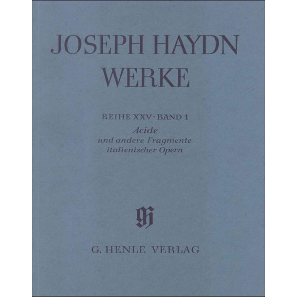 Franz Joseph Haydn: Acide and other fragments of Italian Operas around 1761 till 1763 (with critical report)